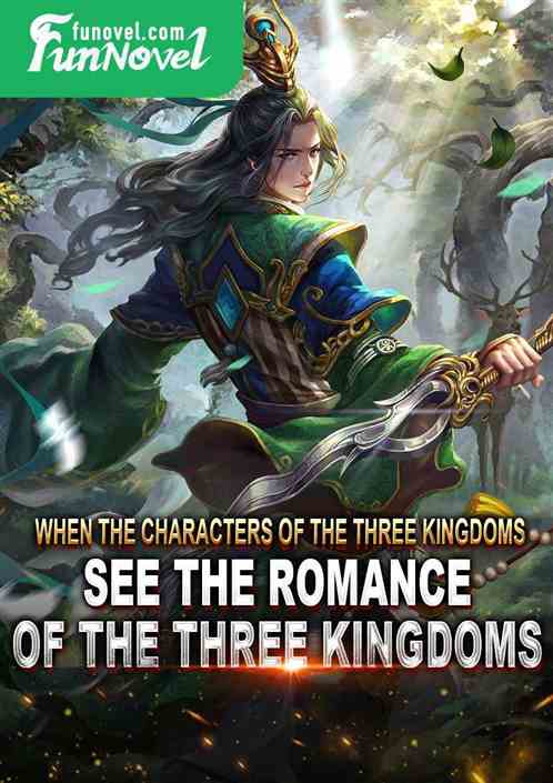 When the characters of the Three Kingdoms see the Romance of the Three Kingdoms