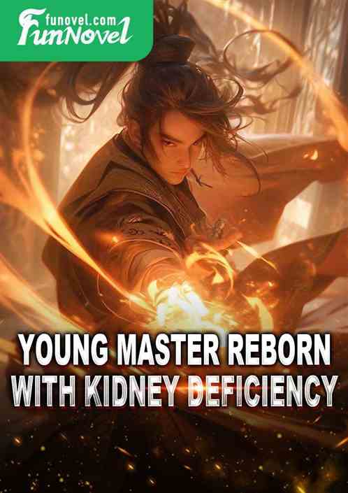 Young Master Reborn with Kidney Deficiency