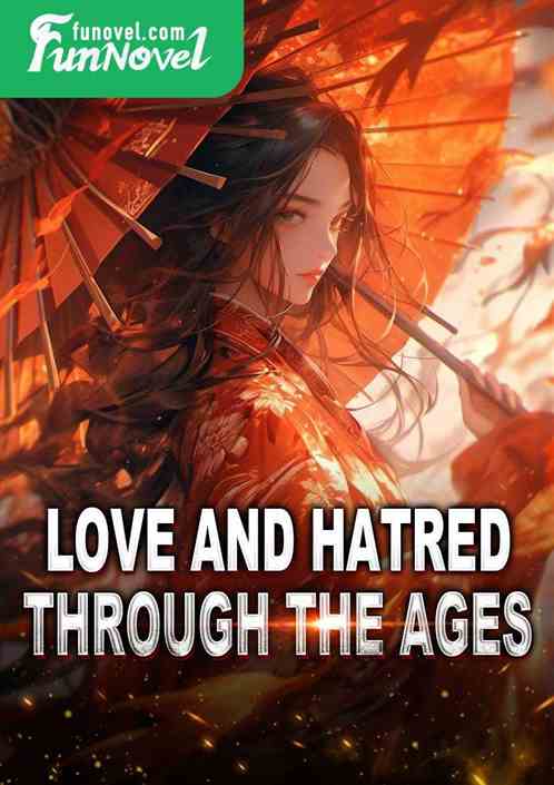 Love and hatred through the ages