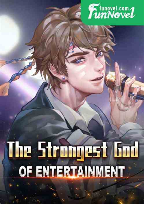 The Strongest God of Entertainment