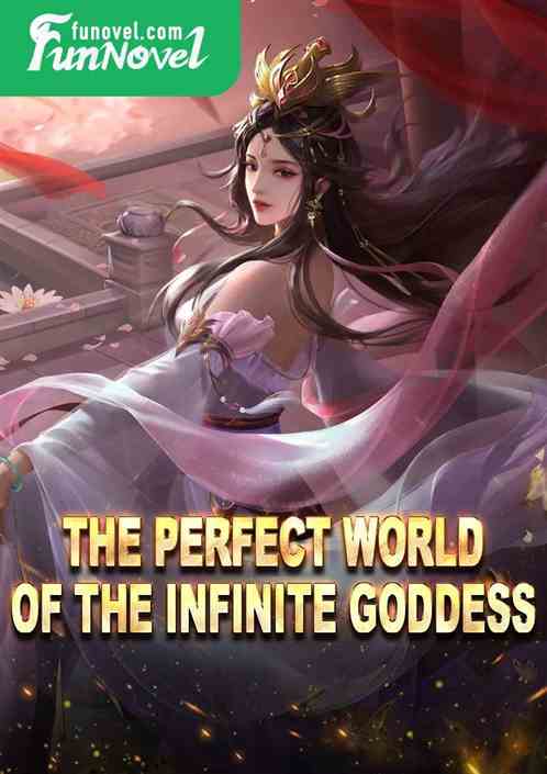 The perfect world of the infinite goddess