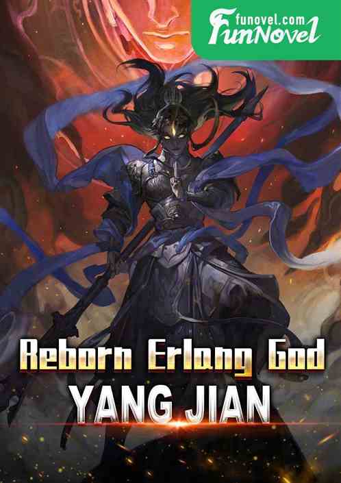 Reborn Erlang God Yang Jian