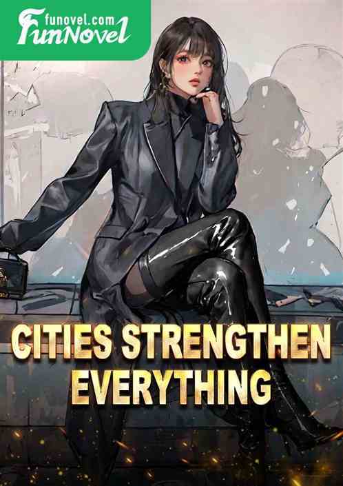 Cities strengthen everything