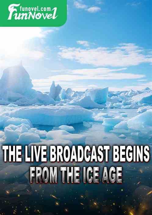 The live broadcast begins from the Ice Age