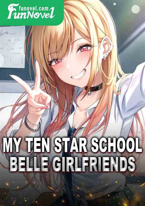 My ten star school belle girlfriends