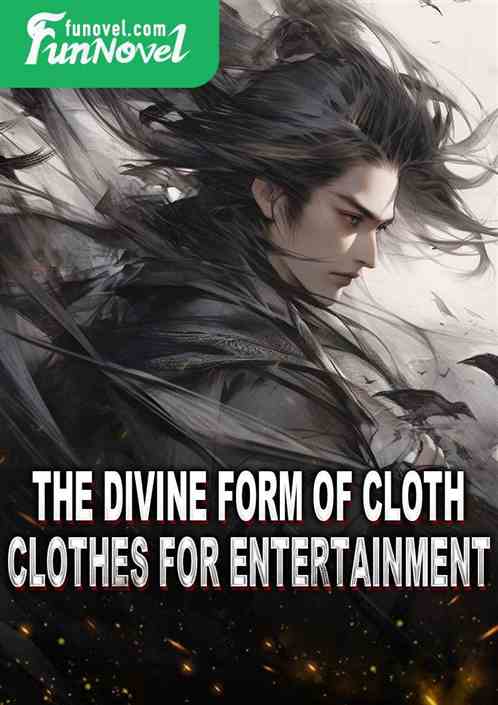 The Divine Form of Cloth Clothes for Entertainment