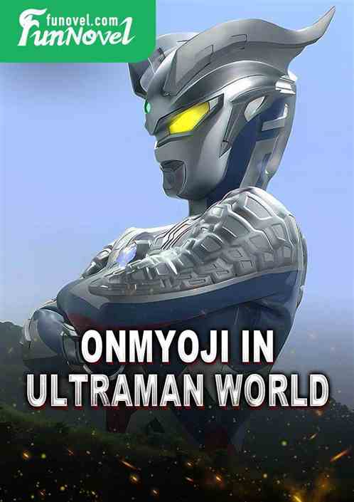 Onmyoji in Ultraman World