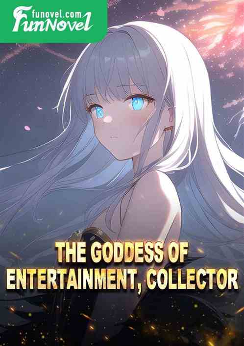 The goddess of entertainment, collector