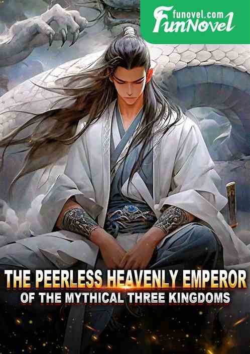 The peerless Heavenly Emperor of the Mythical Three Kingdoms