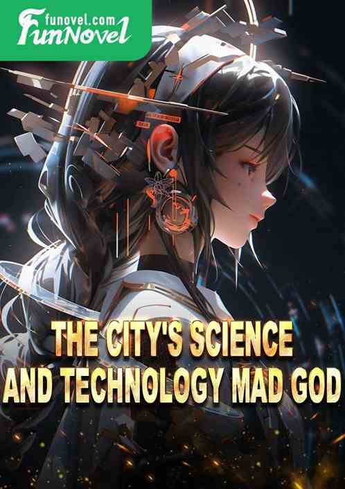 The City's Science and Technology Mad God