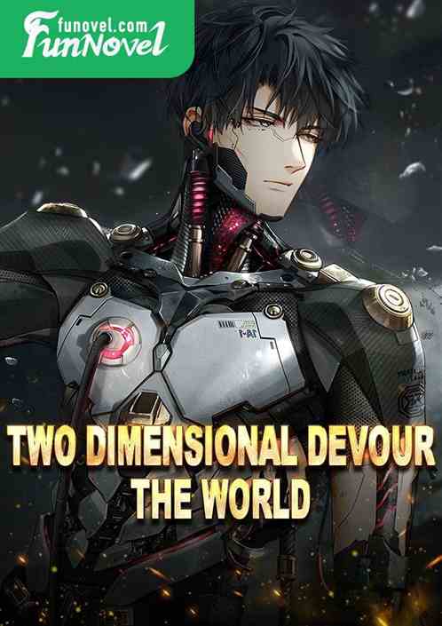 Two Dimensional Devour the World