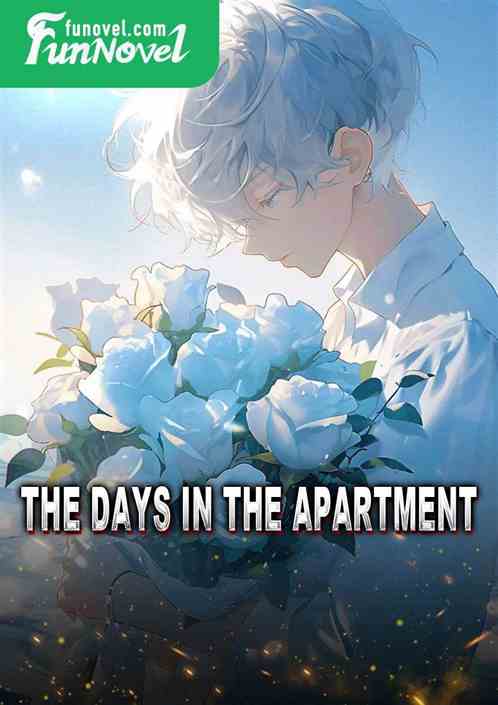 The days in the apartment