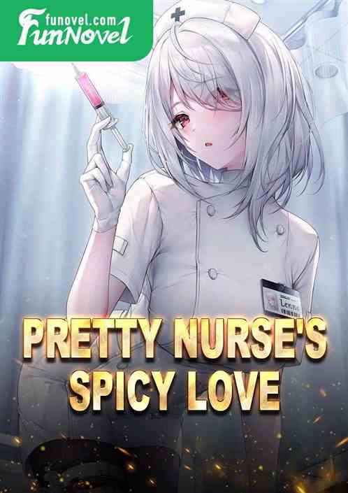 Pretty Nurse's Spicy Love