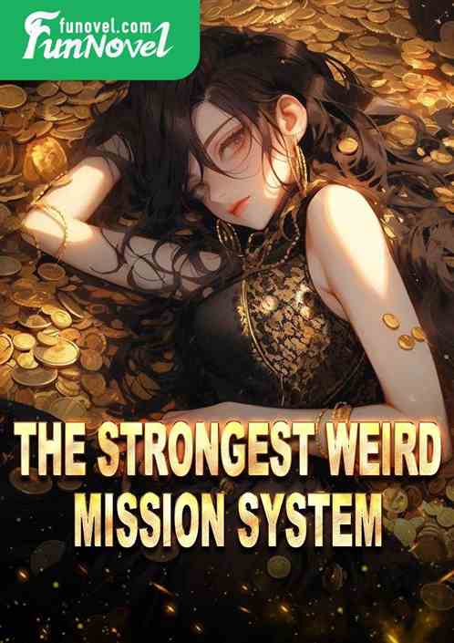 The Strongest Weird Mission System