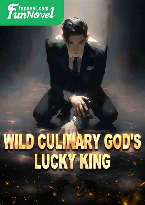 Wild Culinary God's Lucky King