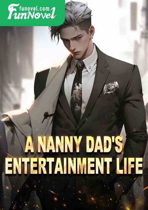 A Nanny Dad's Entertainment Life