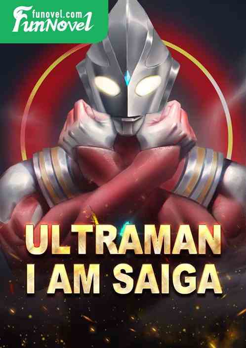 Ultraman: I Am Saiga