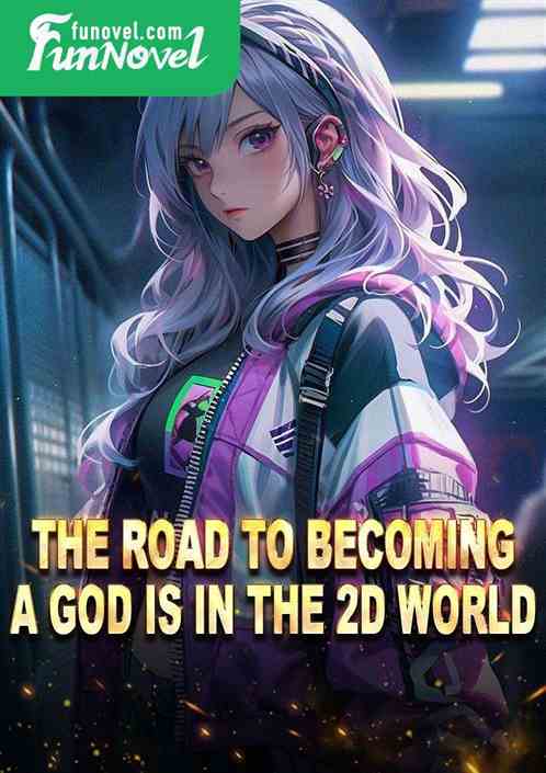 The road to becoming a god is in the 2D world