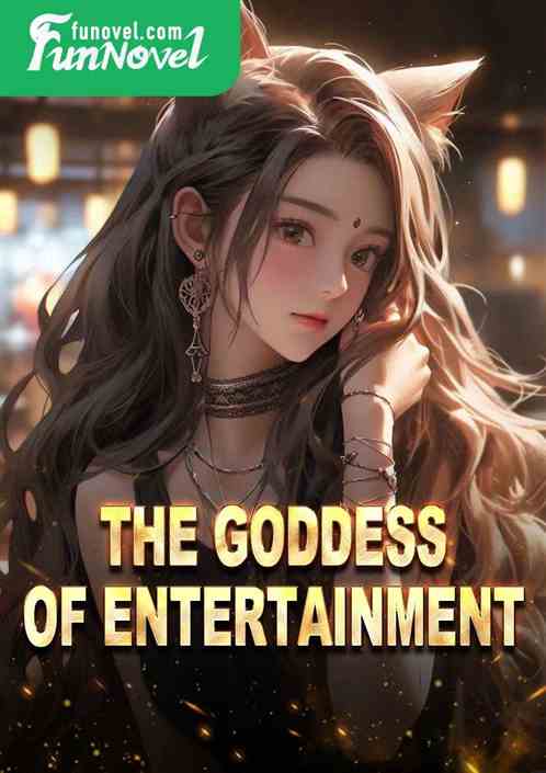 The goddess of entertainment