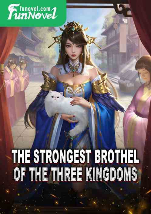 The Strongest Brothel of the Three Kingdoms