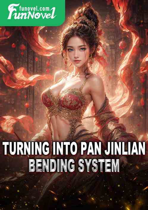 Turning into Pan Jinlian: Bending System