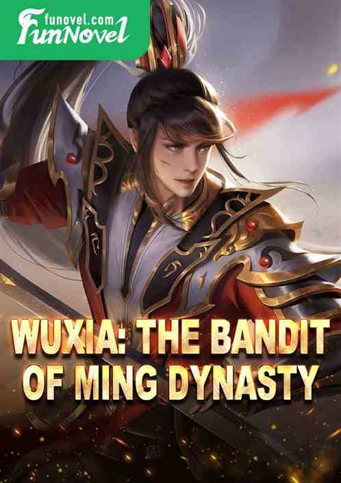 Wuxia: The Bandit of Ming Dynasty