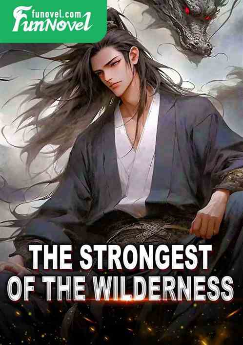 The Strongest in the Wilderness