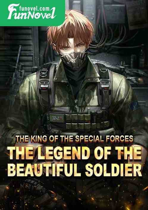 The King of the Special Forces, the Legend of the Beautiful Soldier