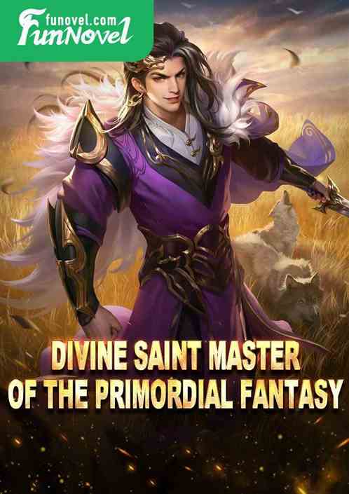 Divine Saint Master of the Primordial Fantasy