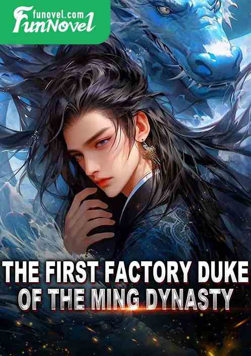 The First Factory Duke of the Ming Dynasty