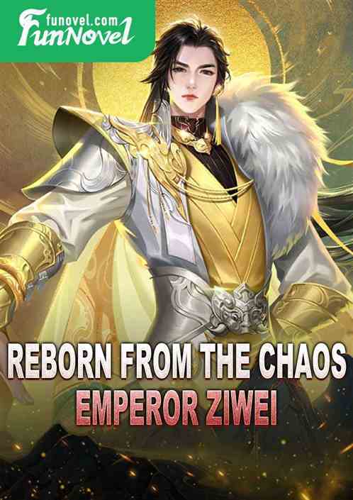 Reborn from the Chaos, Emperor Ziwei