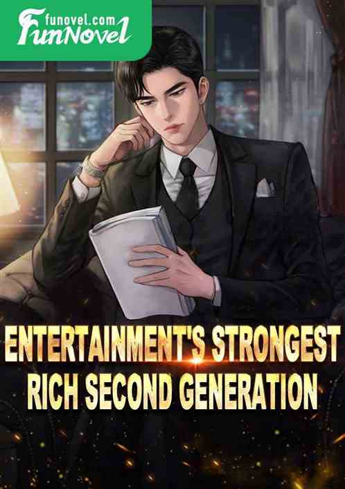 Entertainment's Strongest Rich Second Generation