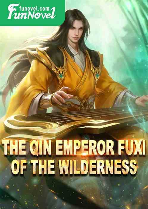 The Qin Emperor Fuxi of the Wilderness