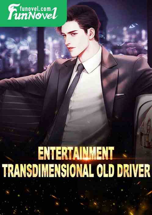 Entertainment Transdimensional Old Driver