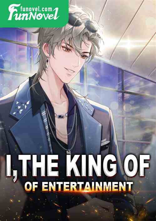 I, the king of entertainment