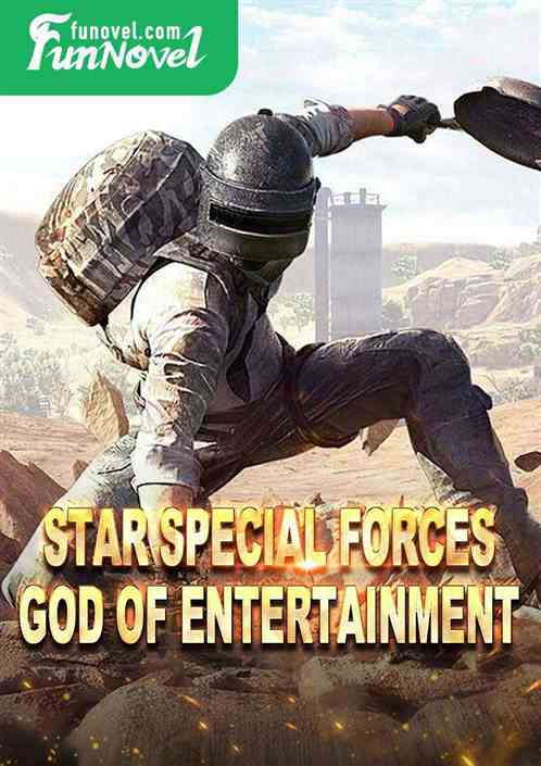 Star Special Forces, God of Entertainment