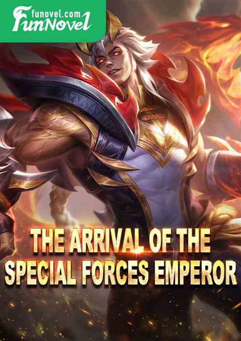 The arrival of the special forces emperor