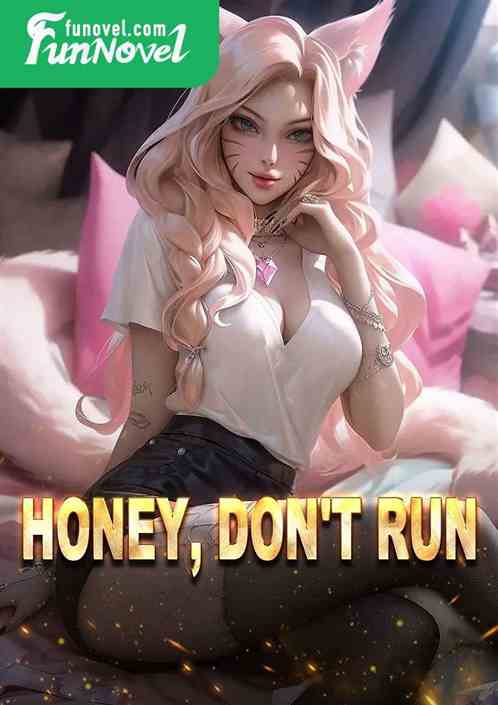 Honey, don't run