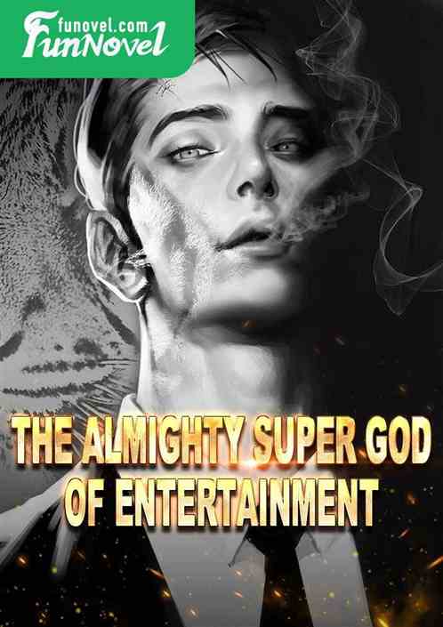 The Almighty Super God of Entertainment