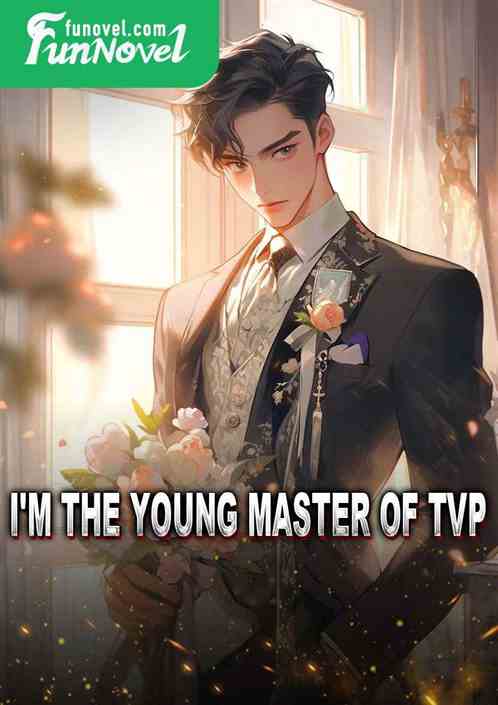 I'm the Young Master of TVP