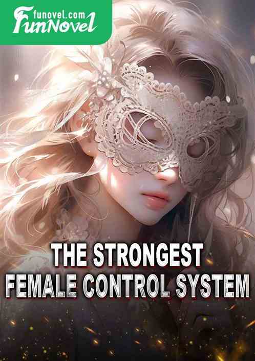 The Strongest Female Control System