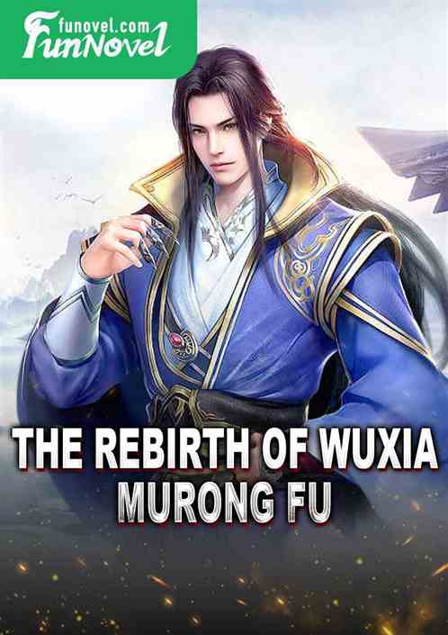 The Rebirth of Wuxia, Murong Fu