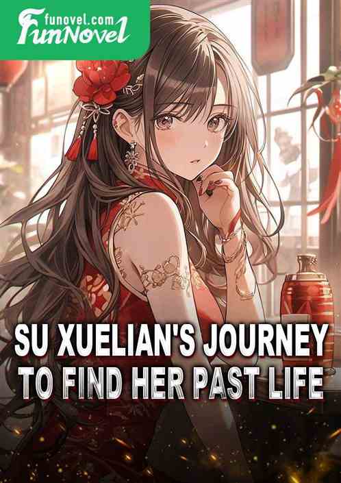 Su Xuelian's journey to find her past life