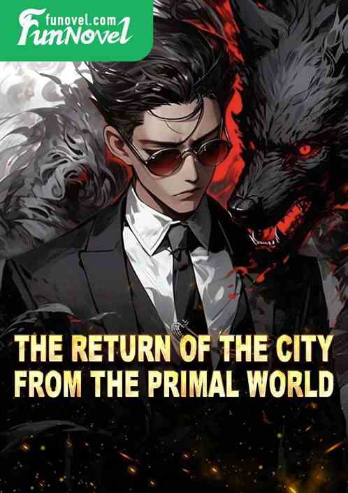 The Return of the City from the Primal World