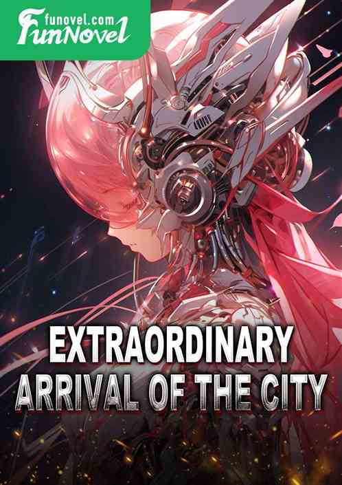 Extraordinary Arrival of the City