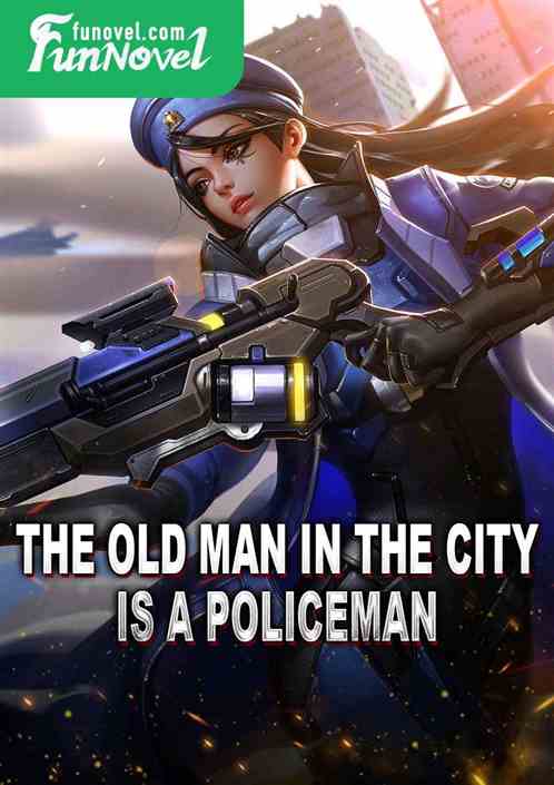 The old man in the city is a policeman