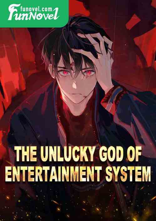 The Unlucky God of Entertainment System