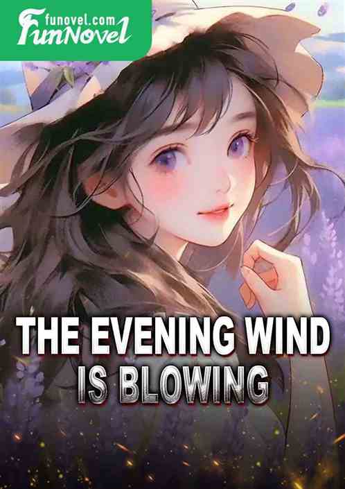 The evening wind is blowing