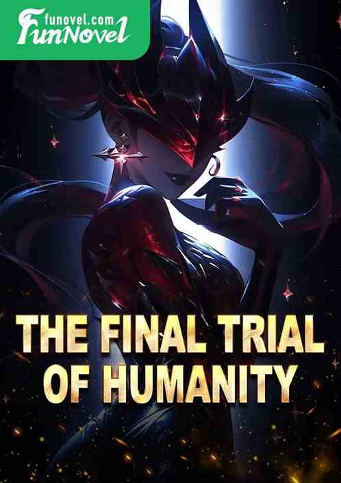 The Final Trial of Humanity