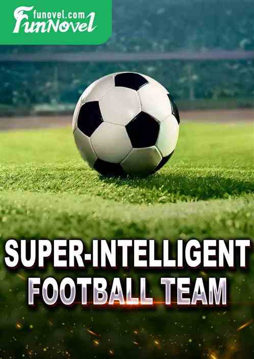 The Strongest Team in Super-intelligent Football